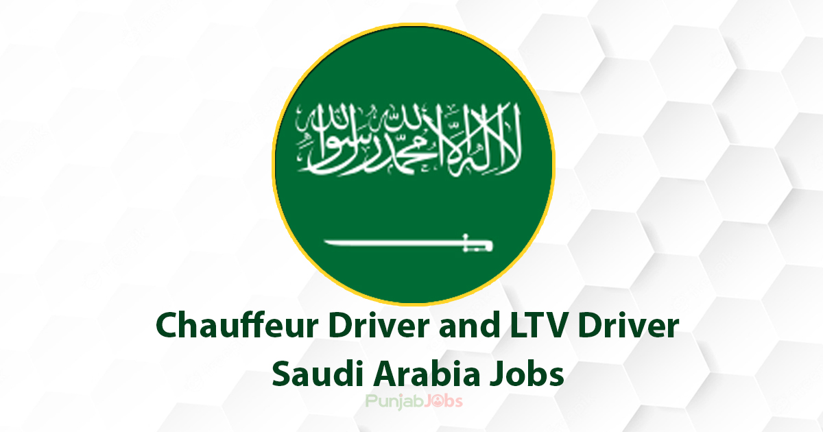 Chauffeur Driver and LTV Driver Saudi Arabia Jobs 2022