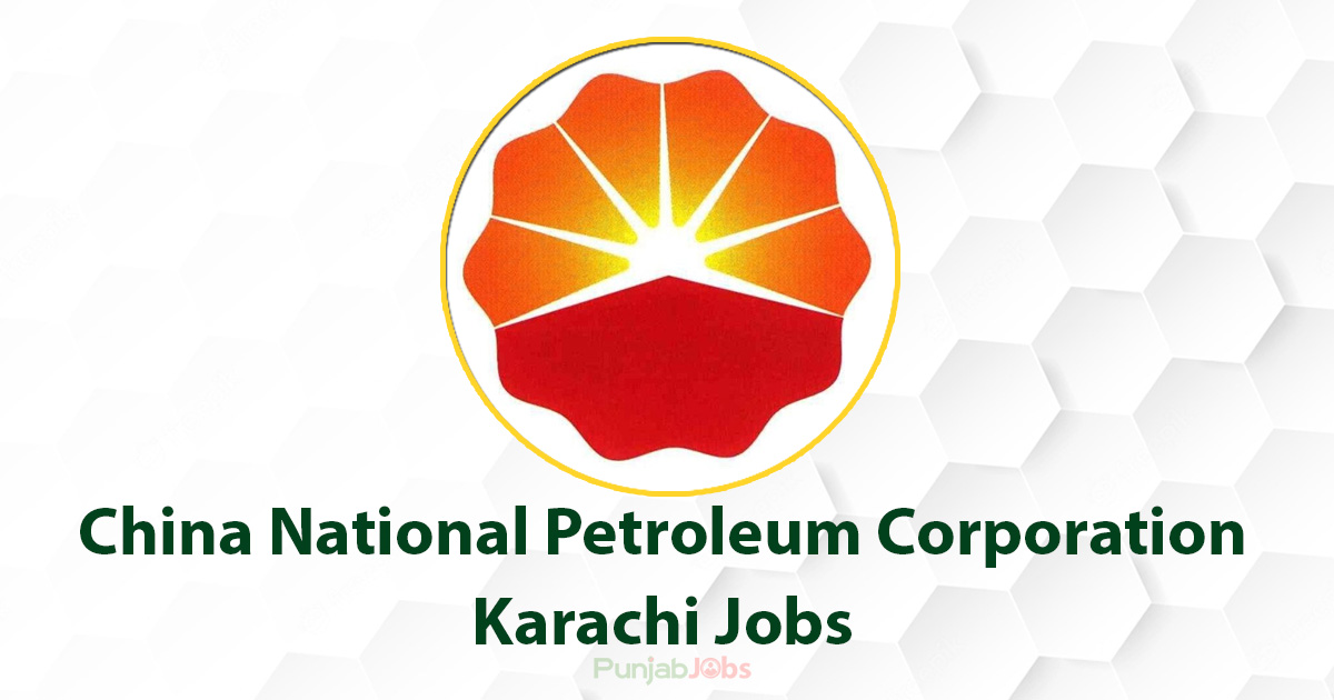 China National Petroleum Corporation Karachi Jobs 2022