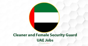 Cleaner and Female Security Guard UAE Jobs 2022