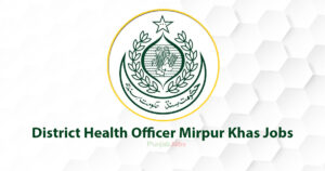 District Health Officer Mirpur Khas Jobs 2022