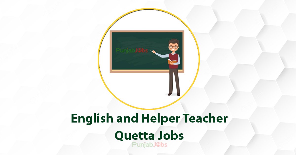 English and Helper Teacher Quetta Jobs 2022
