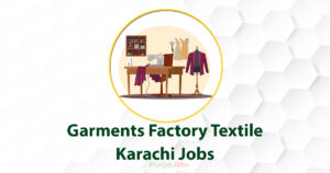 Garments Factory Textile Karachi Jobs 2022