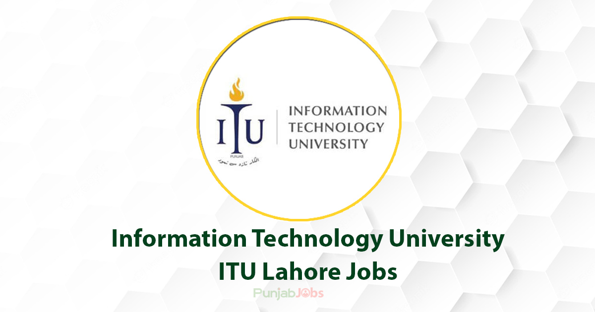Information Technology University ITU Lahore Jobs 2022