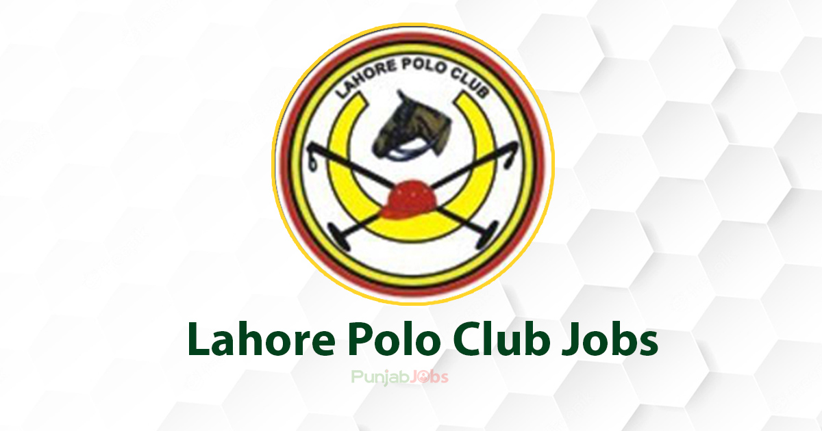 Lahore Polo Club Jobs 2022