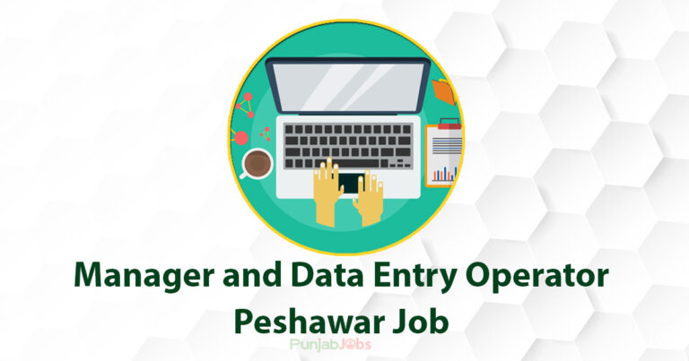 Manager and Data Entry Operator Peshawar Job 2022