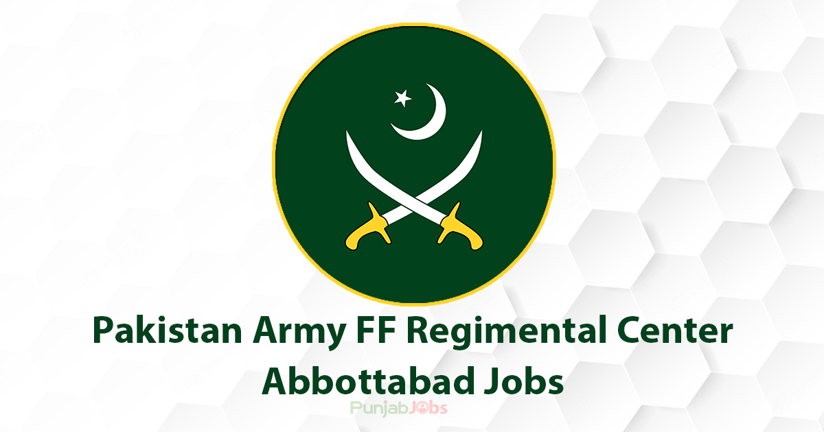 Pakistan Army FF Regimental Center Abbottabad Jobs 2022