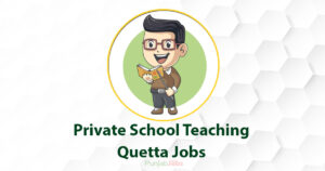 Private School Teaching Quetta Jobs 2022