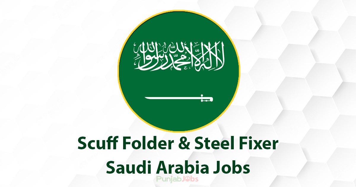 Scuff Folder & Steel Fixer Saudi Arabia Jobs 2022