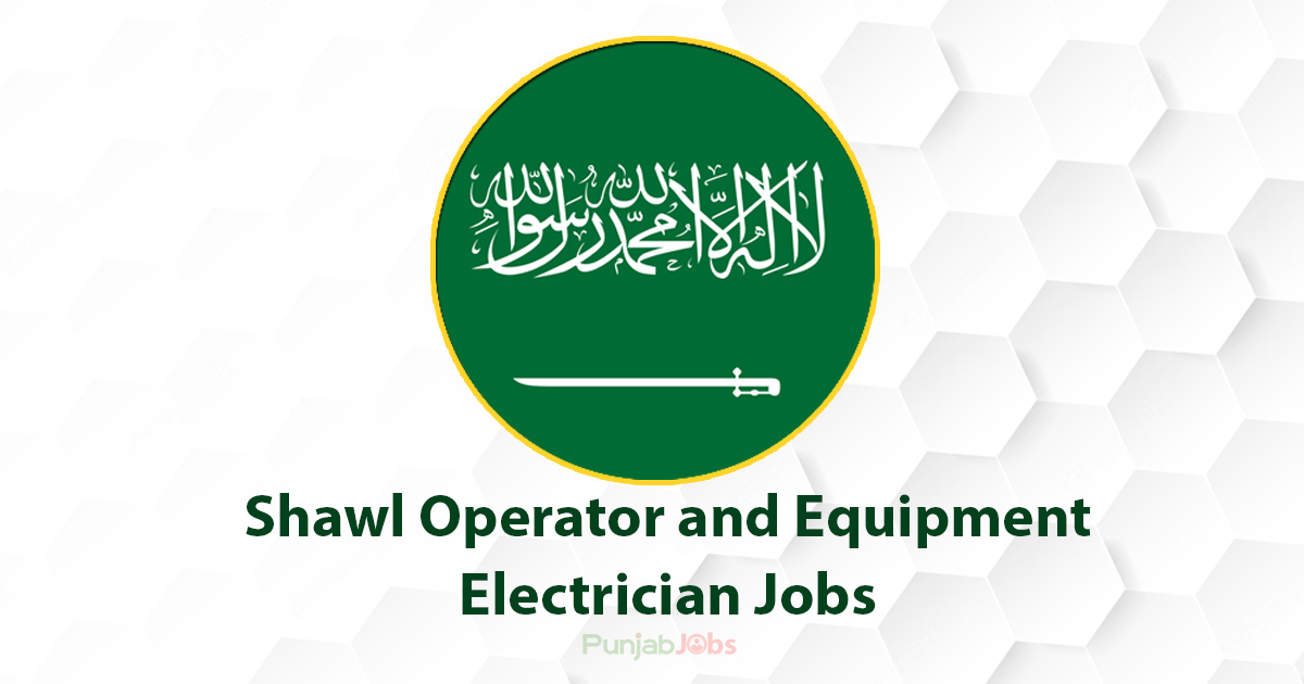 Shawl Operator and Equipment Electrician Jobs 2022