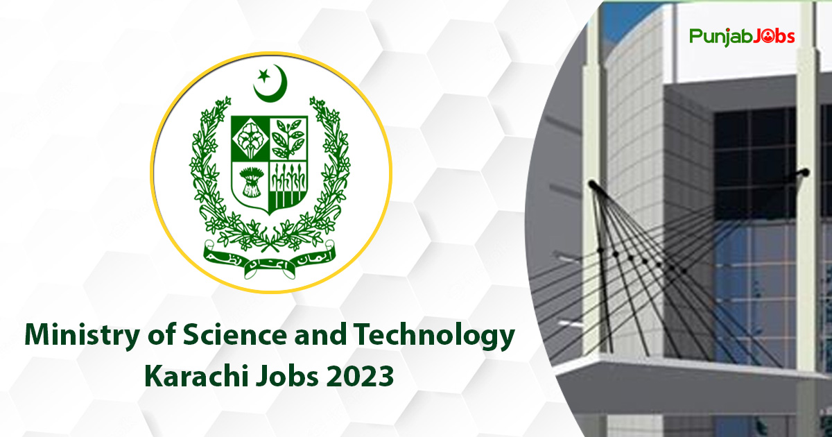 Ministry of Science and Technology Karachi Job 2023