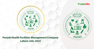 Punjab Health Facilities Management Company Lahore Jobs 2023